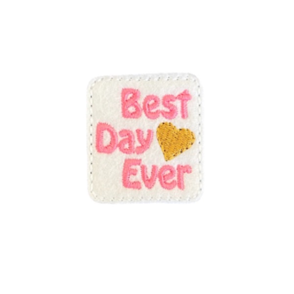 Best Day Ever Feltie Pink