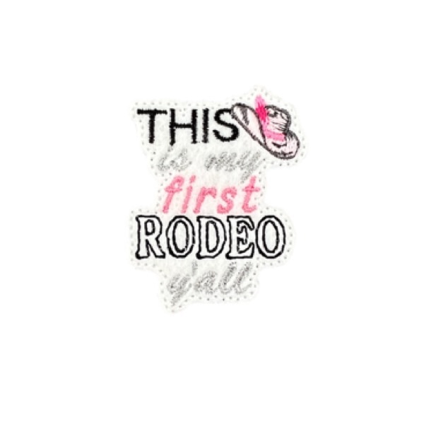 This Is My First Rodeo Feltie