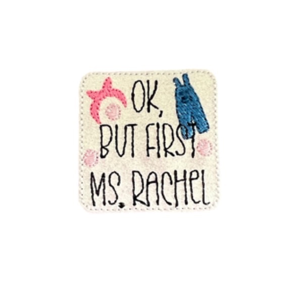 Ok But First Ms. Rachel Feltie