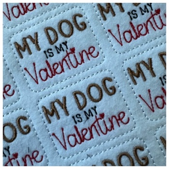 My dog is my valentine feltie