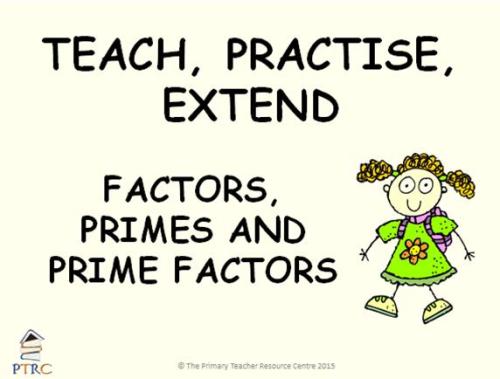 Factors, Primes and Prime Factors Powerpoint - Teach, Practise, Extend
