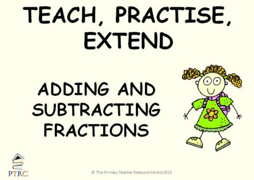 Adding and Subtracting Fractions Year 6 Powerpoint - Teach, Practise, Exten