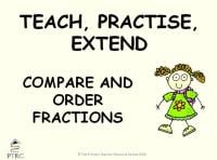 Compare and Order Fractions Powerpoint - Teach, Practise, Extend