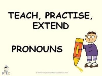 Pronouns Powerpoint - Teach, Practise, Extend