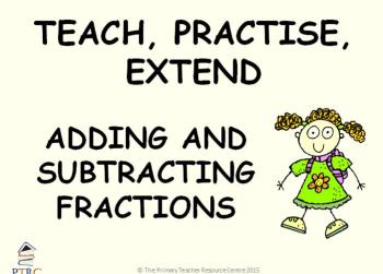 Adding and Subtracting Fractions Year 4 Powerpoint - Teach, Practise, Extend