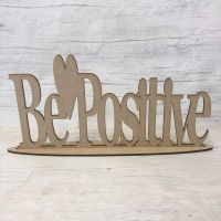 Free standing plaque - 'Be Positive'