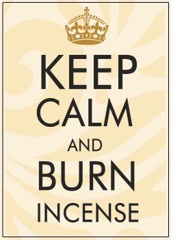 KEEP CALM -burn incense