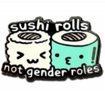 Sushi Rolls Not Gender Roles Enamel Lapel Pin Badge