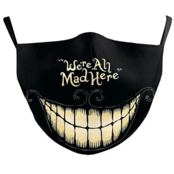 We're All Mad Here Face Mask