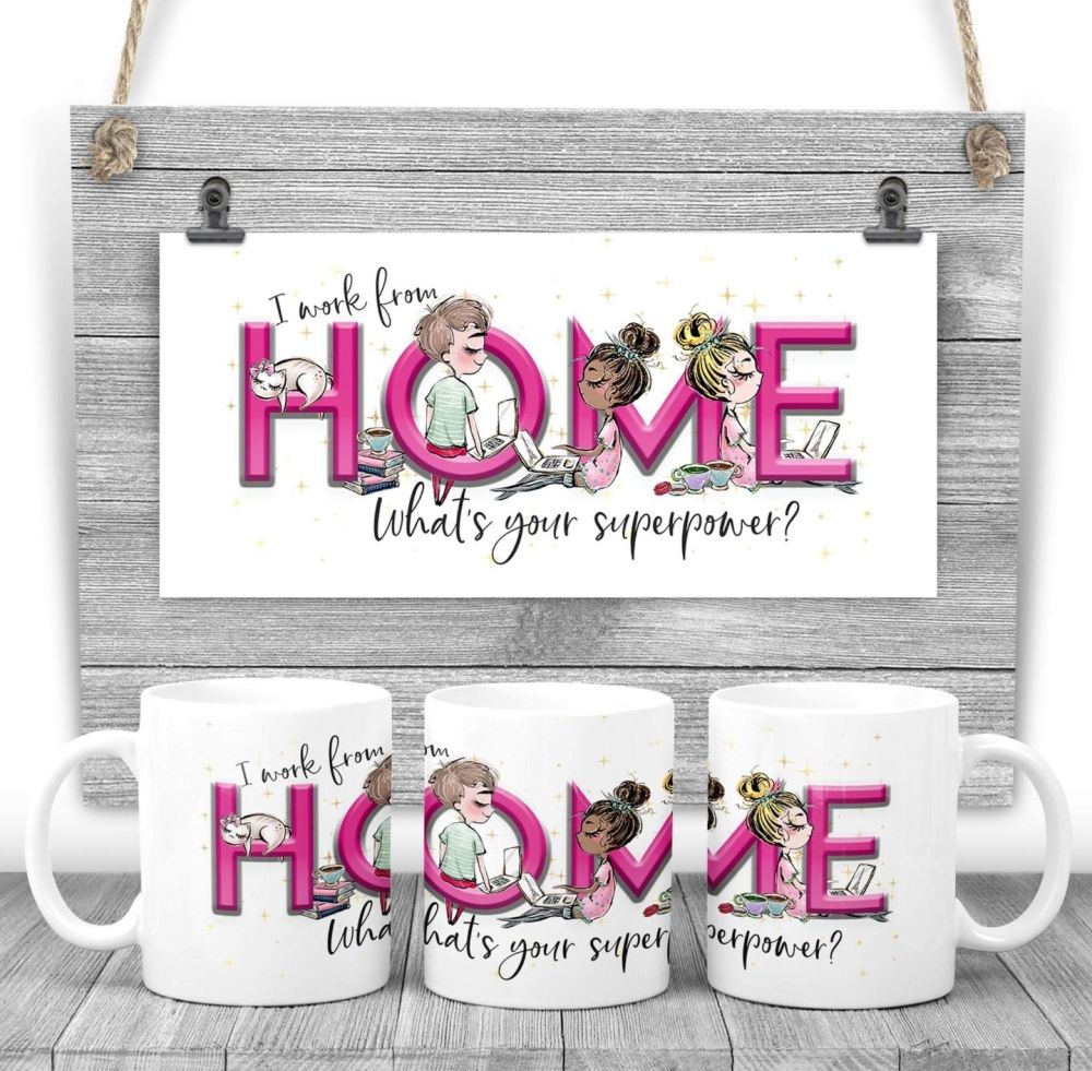 Home worker Mug - I work from HOME what's your superpower? Say thank you mu