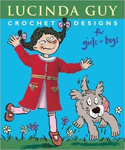 Crochet designs for girls and boys by Lucinda Guy was £14.99