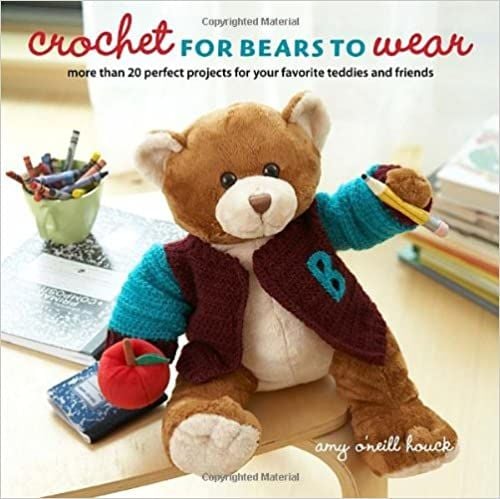 Crochet for Bears to wear by Amy O'Neill Houck was £12.99