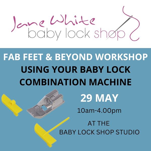 HOW TO USE A BABY LOCK COMBINATION MACHINES AND ACCESSORIES WORKSHOP 29 MAY 2025