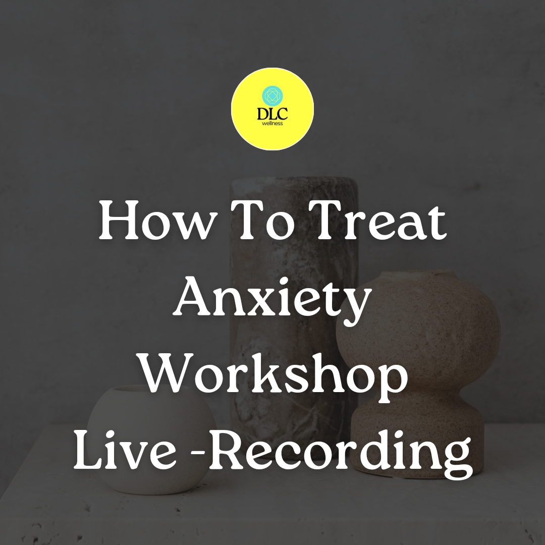 How To Treat Anxiety - Workshop Live- Recording