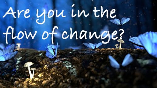 Are you in the flow of change?