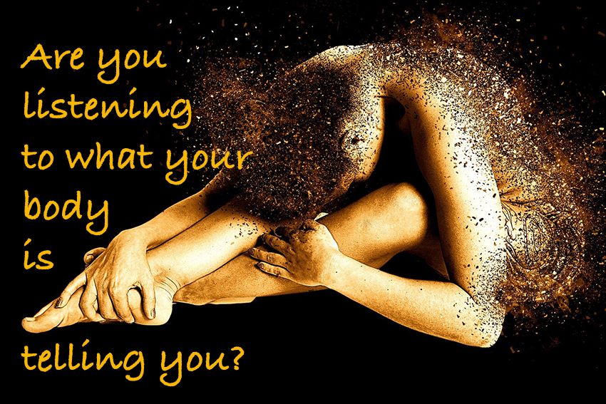 are you listening to what your body is telling you?