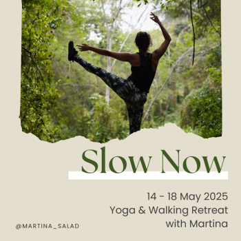 20255d. Slow Now: Yoga & Walking Retreat with Martina 14-18 May 2025