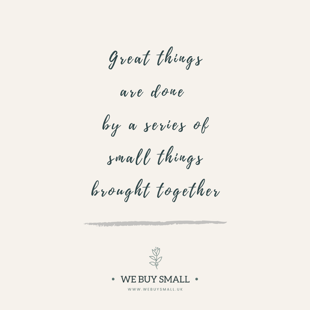Great things are done by a series of small things brought together
