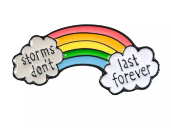 Storms Don’t Last Forever Rainbow Pin Badge