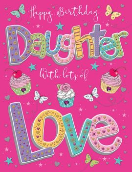  Happy Birthday Daughter With Lots Of Love - Card