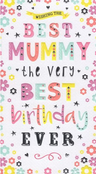 Wishing The Best Mummy The Very Best Birthday Ever