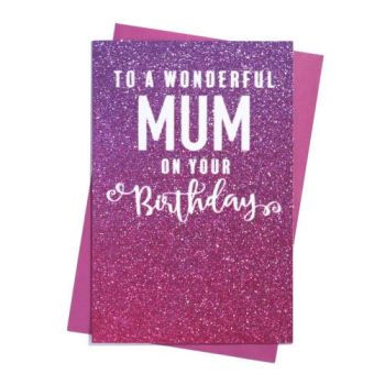 To A Wonderful Mum On Your Birthday - Glitter Ombre Card