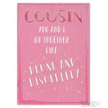 Cousin You and A Like "Drunk and Disorderly" - Card