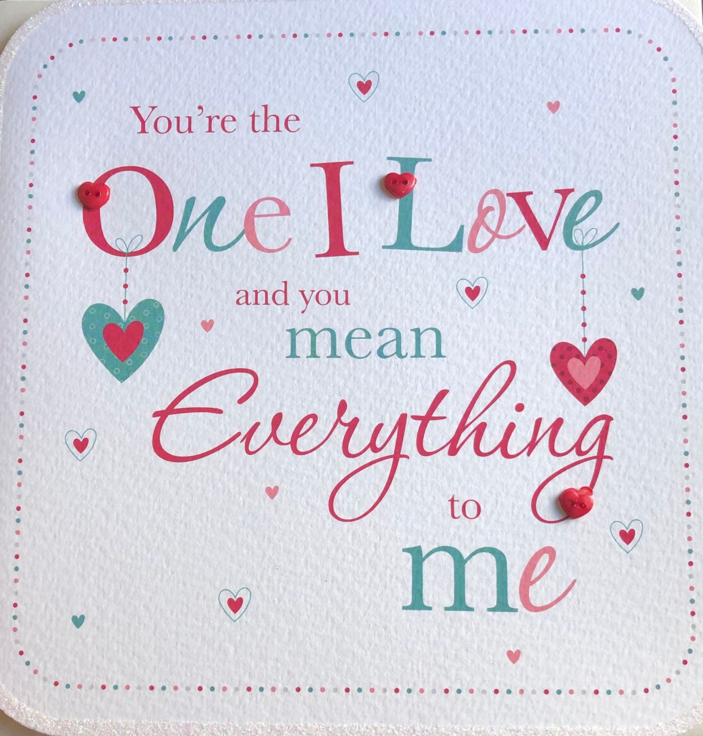 You're The One I Love and You Mean Everything To Me Card