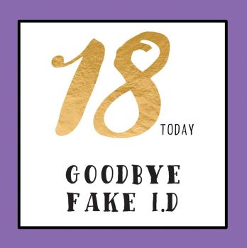    18 Today GOODBYE FAKE ID Birthday Card