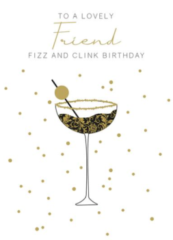  To A Lovely Friend Have A Fizz And Clink Birthday - Card