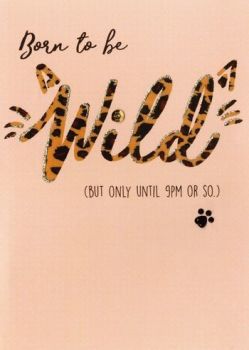 Born To Be Wild (But Only Till 9pm Or So) - Card
