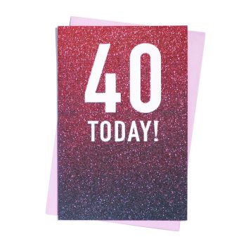            40 Today Glitter Ombre Birthday Card