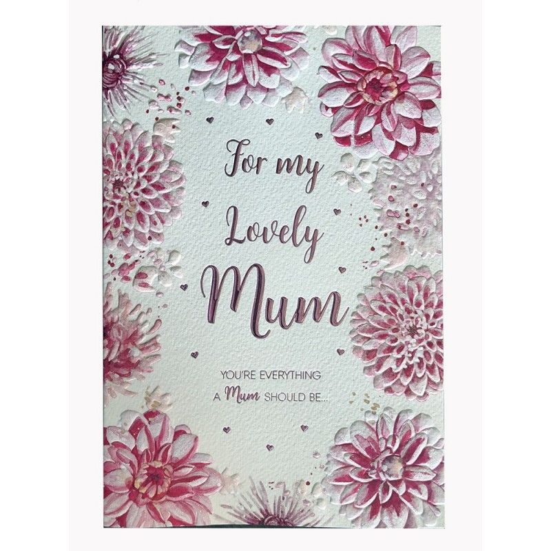  For My Lovely Mum You're Everything A Mum Should Be ... - Card