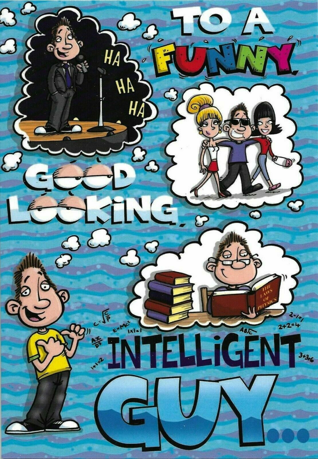 To A Funny Good Looking Intelligent guy..... - Birthday Card