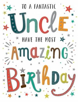 To A Fantastic Uncle Have The Most Amazing Birthday - Card
