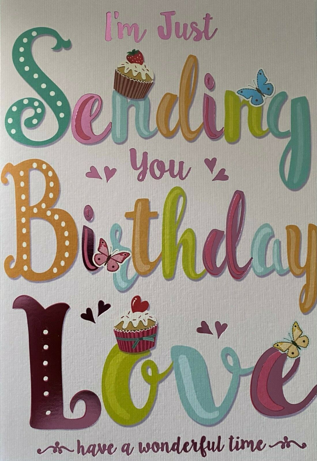 I'm Just Sending You Birthday Love Have A Wonderful Time - Card