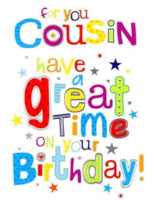 For You Cousin Have A Great Time On Your Birthday - Card