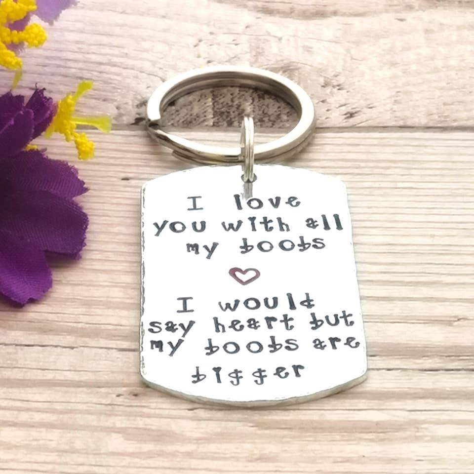 I Love You With All My Boobs, I Would Say Heart But My Boobs Are Bigger Keyring