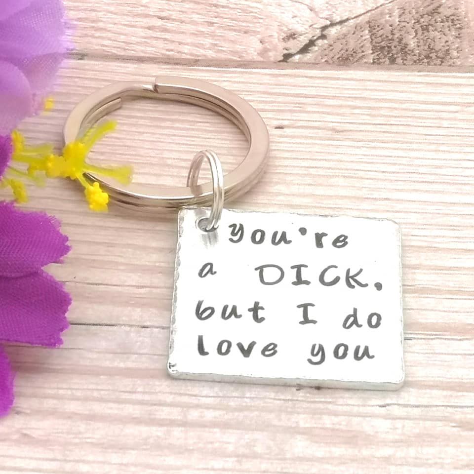 You're A Dick But I Do Love You Keyring | Funny Gift For Boyfriend | Anniversary Gift For Men | Birthday Gift For Husband | Keychain For Him 