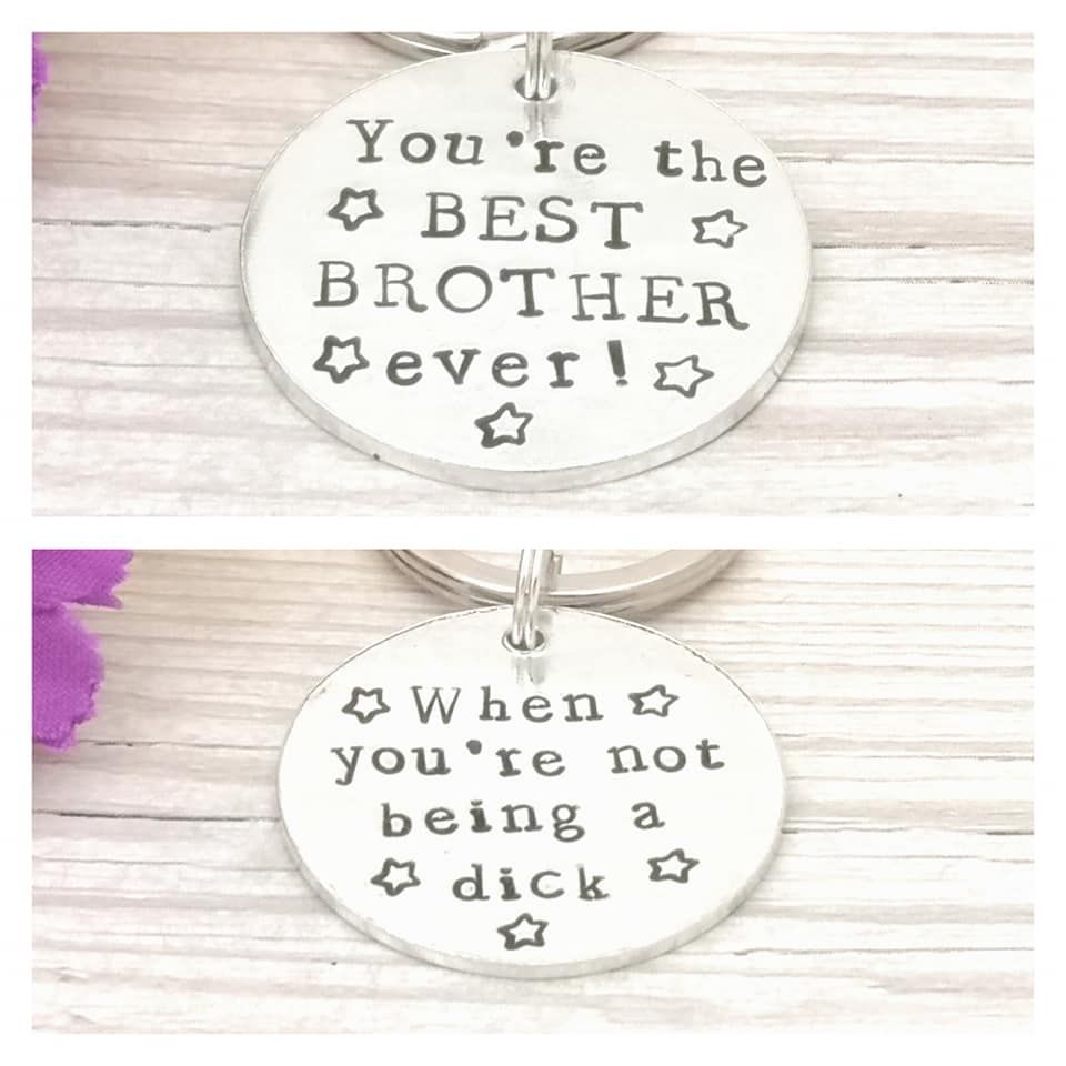 You're The BEST BROTHER Ever! When You're Not Being A Dick Keyring - Double Sided