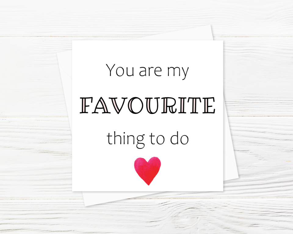 You Are My Favourite Thing To Do - Greeting Card
