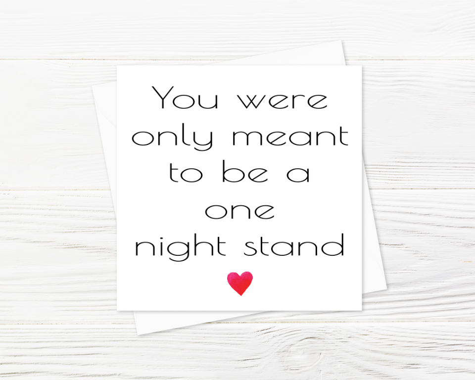 You Were Only Meant To Be A One Night Stand - Greetings Card