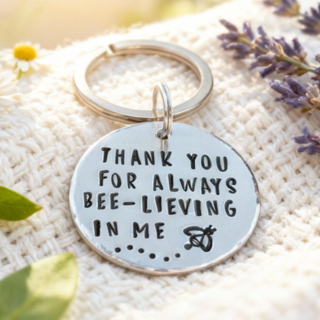 Thank You For Always Bee-lieving In Me Keyring – Handmade Aluminium Keepsake