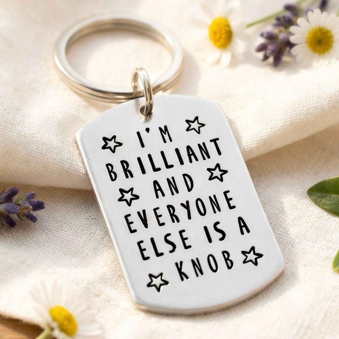I’m Brilliant And Everyone Else Is A Dick Keyring – Funny Aluminium Keyring