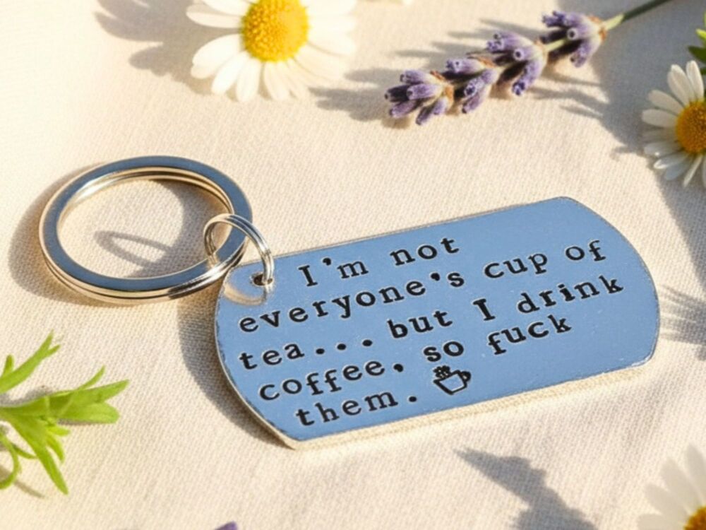 I'm Not Everyone's Cup of Tea Coffee Keyring