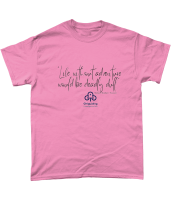 Life without adventure would be deadly dull - tshirt. Sizes S-XXL