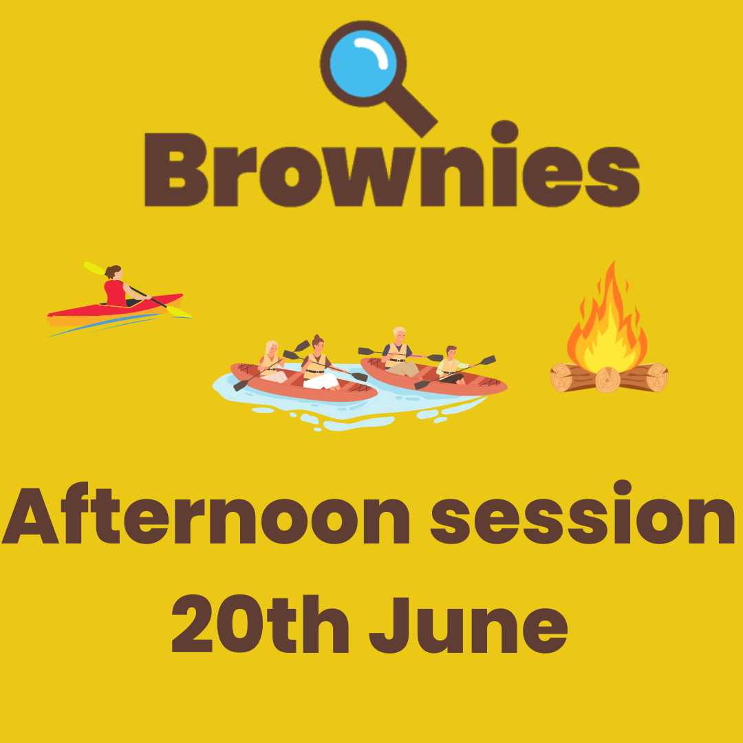 Brownies afternoon session 20th June