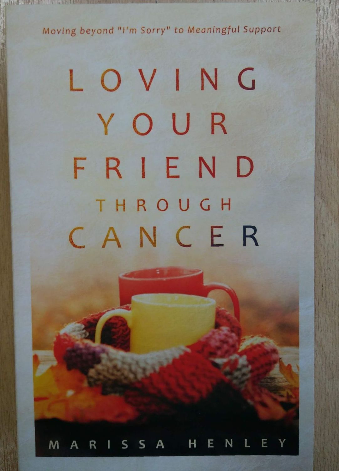 Loving your Friend through Cancer- Marissa Henley