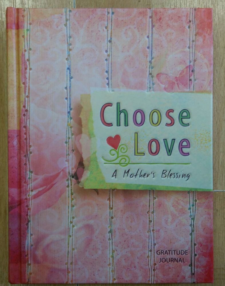 Choose Love - A Mother's Blessing Gratitude Journal