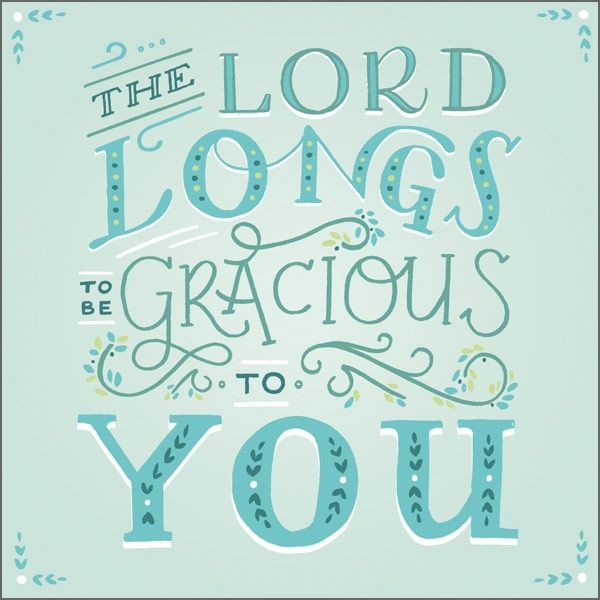 The Lord longs to be gracious to you Card (Isaiah 30 v 18)
